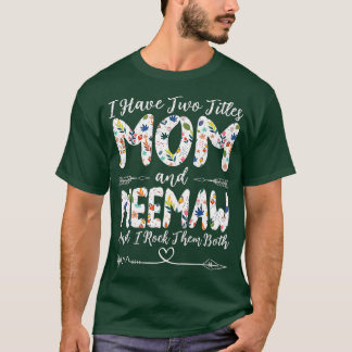 I Have Two Titles Mum and Meemaw Grandma Mother's  T-Shirt