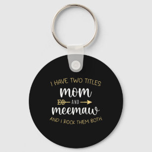 I Have Two Titles Mum And Meemaw I Rock Them Mee-m Key Ring