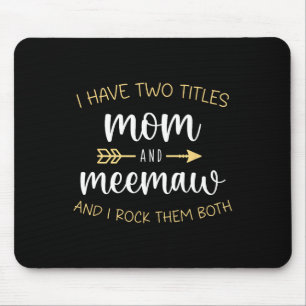 I Have Two Titles Mum And Meemaw I Rock Them Mee-m Mouse Pad