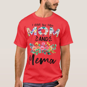 I Have Two Titles Mum and Mema Floral Grandma Moth T-Shirt