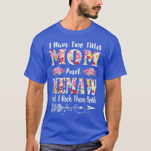 I Have Two Titles Mum And Memaw Floral Mothers Day T-Shirt