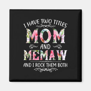 I Have Two Titles Mum And Memaw Funny Mothers Day Magnet
