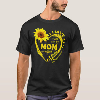 I Have Two Titles Mum And Mimi Sunflower Women Mot T-Shirt