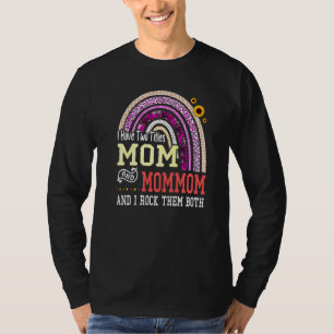 I Have Two Titles Mum And Mommom Mothers Day Rainb T-Shirt
