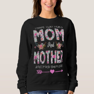 I Have Two Titles Mum And Mother Floral Mothers Da Sweatshirt