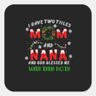 I Have Two Titles Mum And NaNa Christmas Pajama Fa Square Sticker