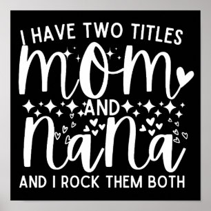 I Have Two Titles Mum And Nana Funny Poster