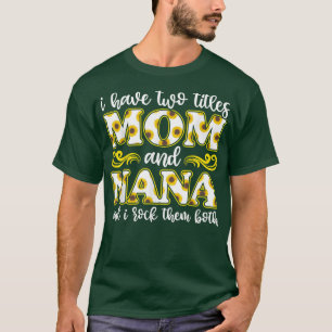 I Have Two Titles Mum And nana, Mothers Day Grandm T-Shirt