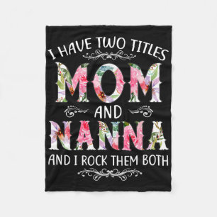 I Have Two Titles Mum And Nanna Funny Mothers Day  Fleece Blanket