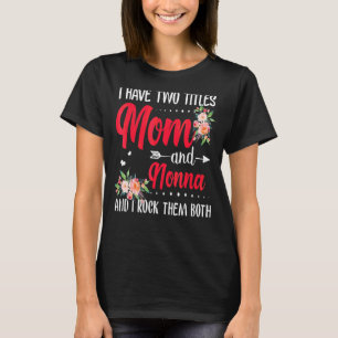 I Have Two Titles Mum And Nonna Best Nonna Mother' T-Shirt