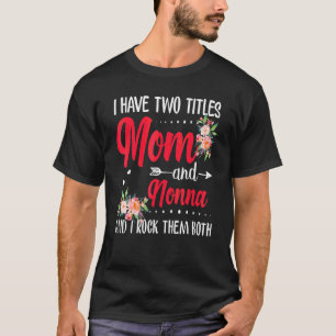 I Have Two Titles Mum And Nonna Best Nonna Mother' T-Shirt