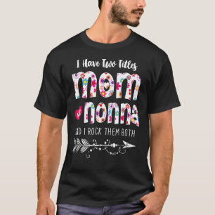 I Have Two Titles Mum And Nonna Women Floral Decor T-Shirt