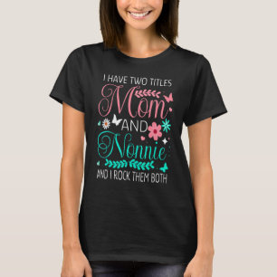 I Have Two Titles Mum And Nonnie Flower Butterfly T-Shirt