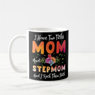 I Have Two Titles Mum And Stepmom I Rock Them Moth Coffee Mug