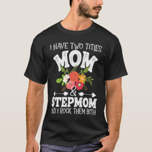 I Have Two Titles Mum And Stepmom Stepmother Moth T-Shirt