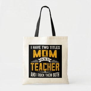 I Have Two Titles Mum And Teacher Mothers Day  Tote Bag