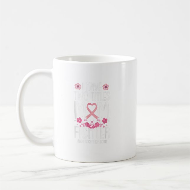I Have Two Titles Mum Fighter Breast Cancer Awaren Coffee Mug (Left)