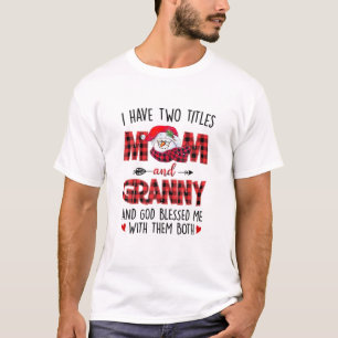 I Have Two Titles Mum Granny God Blessed Me Snowma T-Shirt