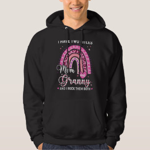 I Have Two Titles Mum Granny Leopard Rainbow Mothe Hoodie