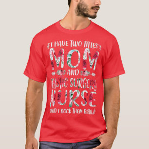 I Have Two Titles Mum & Plastic Surgery Nurse Moth T-Shirt