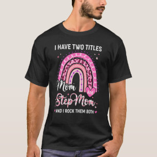 I Have Two Titles Mum Stepmom Leopard Rainbow Moth T-Shirt