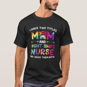 I Have Two Titles Mum T-Shirt