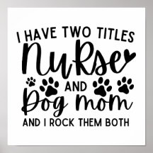 I Have Two Titles Nurse And Dog Mum