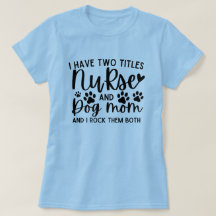 I Have Two Titles Nurse And Dog Mum