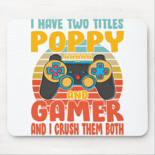 I Have Two Titles Poppy And Gamer, Funny Gaming Mouse Pad