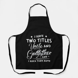 I Have Two Titles Uncle And Godfather Father's Day Apron