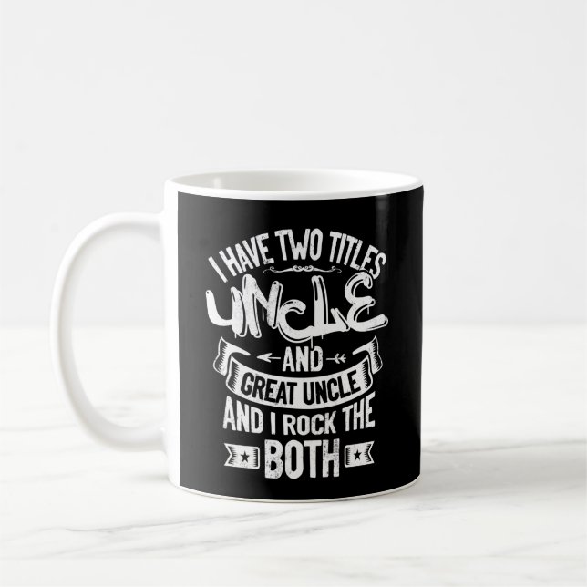 I Have Two Titles Uncle And Great Uncle Coffee Mug (Left)