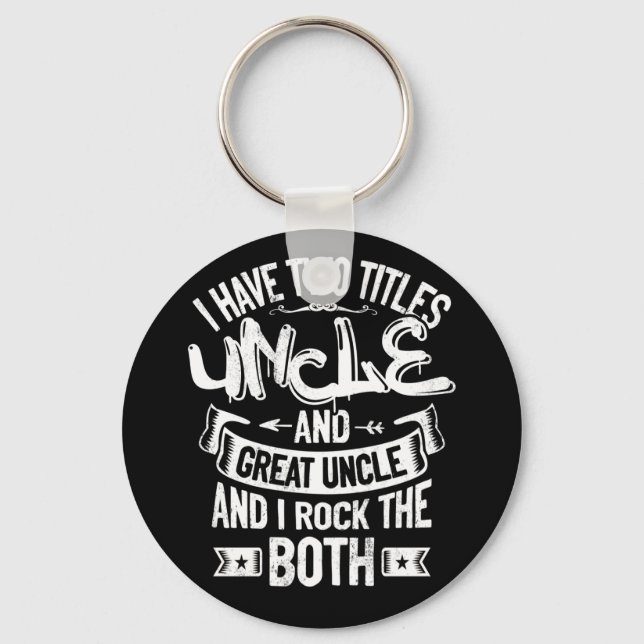 I Have Two Titles Uncle And Great Uncle Key Ring (Front)