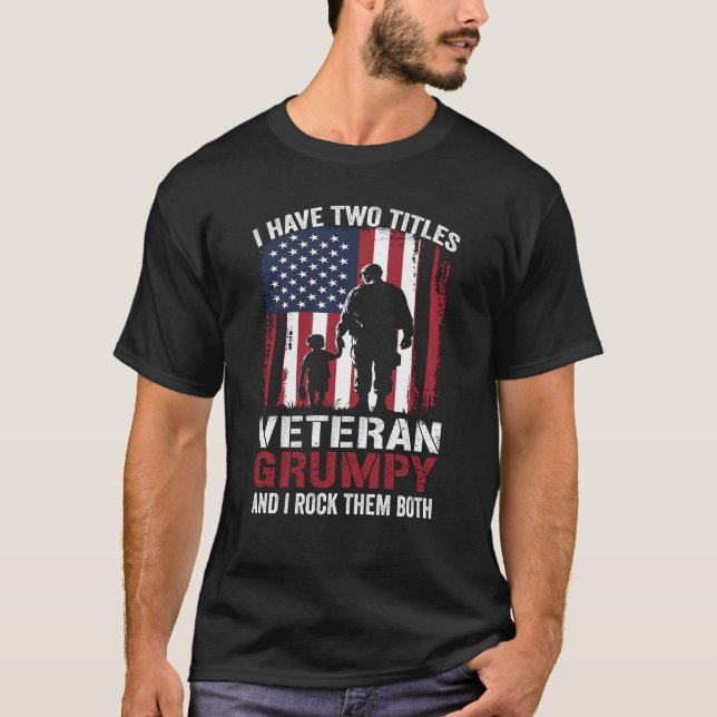 I Have Two Titles Veteran and Grumpy Patriotic Gif T-Shirt (Front)