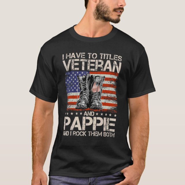 I Have Two Titles Veteran And Pappie And I Rock Th T-Shirt (Front)