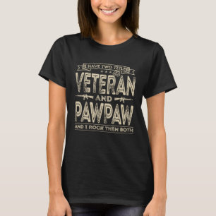 I have two titles Veteran and Pawpaw Sayings T-Shirt