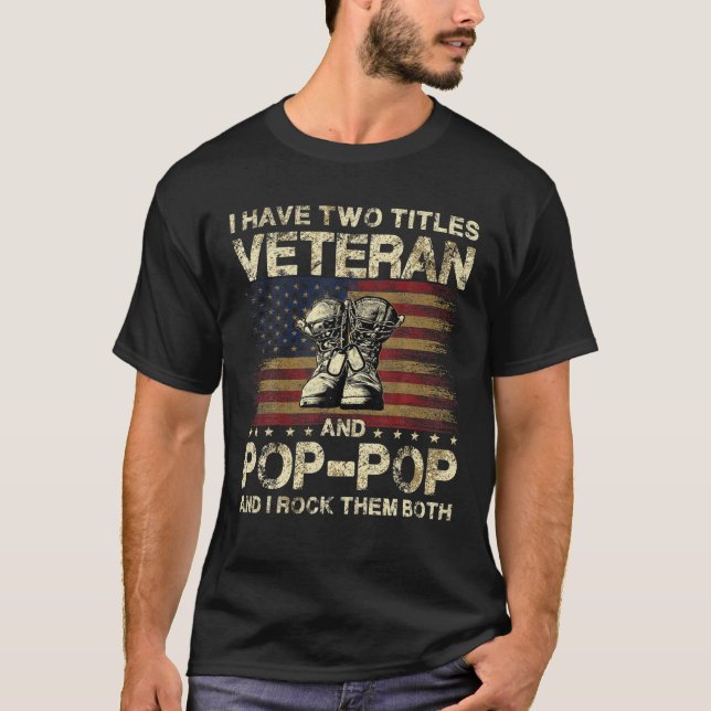 I Have Two Titles Veteran And Pop Pop | Veteran Po T-Shirt (Front)