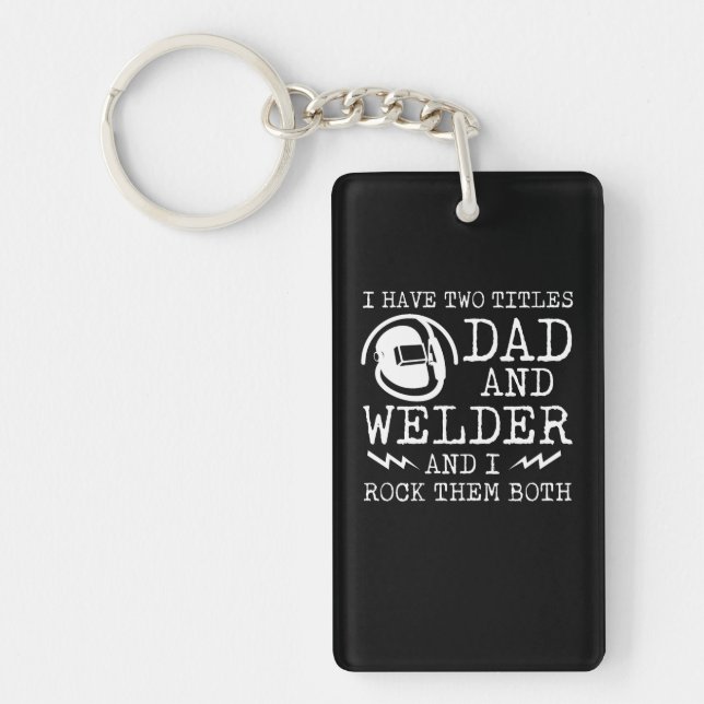 I Have Two Titles Welder Dad Rock Both Key Ring (Front)