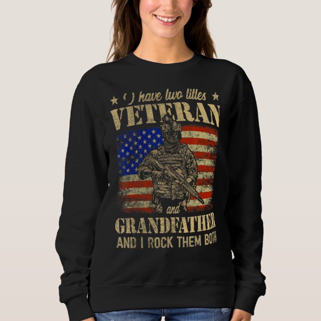 I Have Veteran And Grandfather American Flag Fathe Sweatshirt (Front)