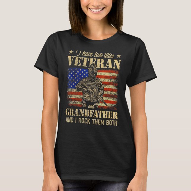 I Have Veteran And Grandfather American Flag Fathe T-Shirt (Front)