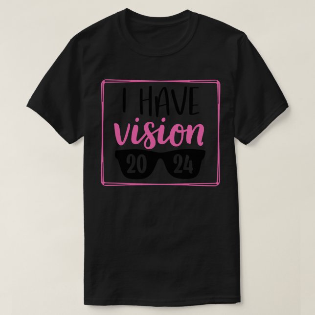 I have Vision 2024 T-Shirt (Design Front)