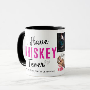I HAVE WHISKEY FEVER mug