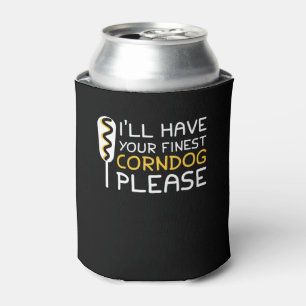 I Have Your Finest Corndog Lover Shirt Can Cooler