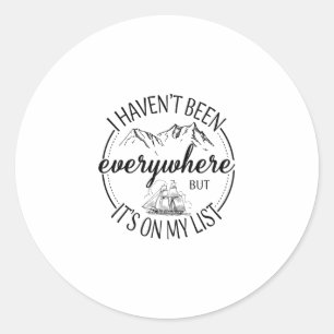 I Haven't Been Everywhere But It's On My List Funn Classic Round Sticker