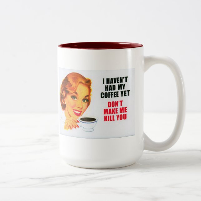 I haven't had my coffee yet... mug (Right)