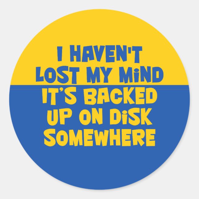 I haven't lost my mind. classic round sticker (Front)
