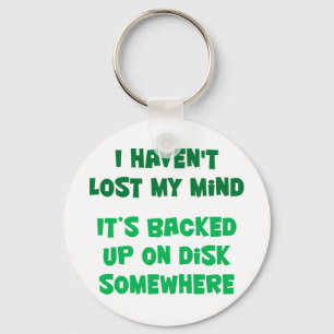 I haven't lost my mind. key ring