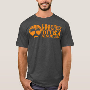 I havent seen my Ditka since 1985 T-Shirt