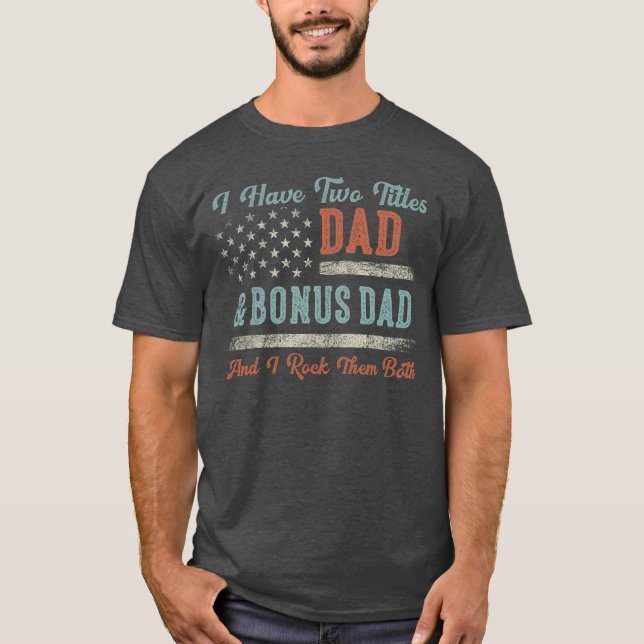 I Havewoitles Dad Bonus Dad I Rockhem Both Bonus D T-Shirt (Front)