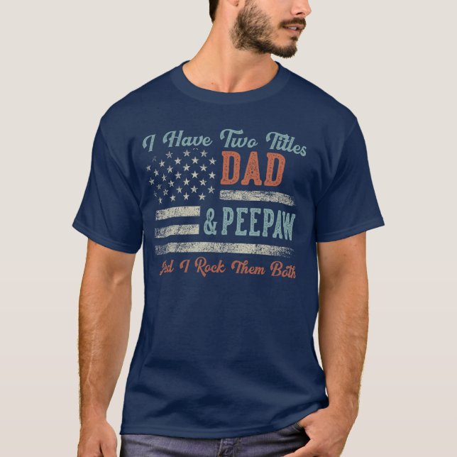 I Havewoitles Dad Peepaw I Rockhem Both Peepaw fam T-Shirt (Front)