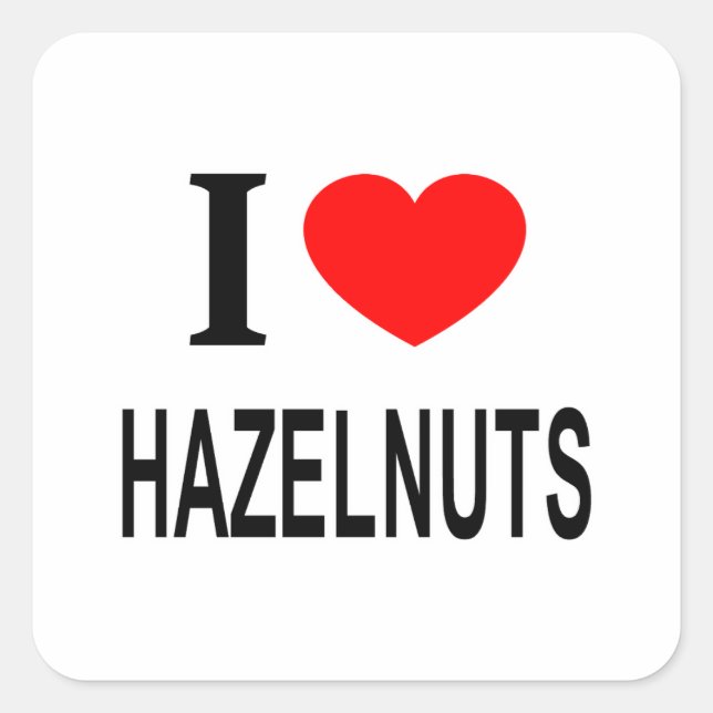 I ❤️ HAZELNUTS I LOVE HAZELNUTS I HEART HAZELNUTS SQUARE STICKER (Front)